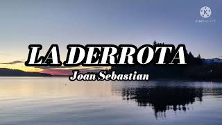 Joan Sebastian - La derrota (Letra)