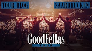 GOODFELLAS TOUR - SAARBRÜCKEN [official Tourblog]