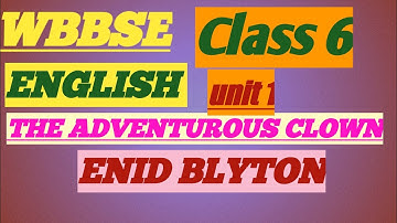 Class -6 ENGLISH  Lesson -2 unit 1 The Adventurous Clown written by ENID BLYTON line by line bengali
