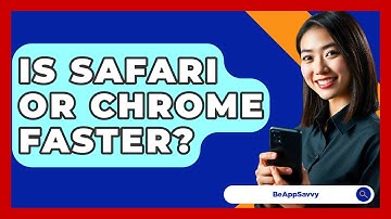 Is Safari Or Chrome Faster? - Be App Savvy