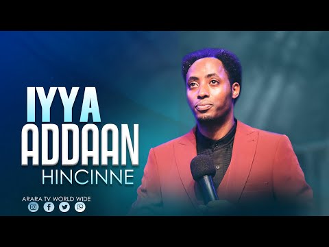 Iyya Addaan Hincinne Raajii Masarat Taayyee Araratvworldwide