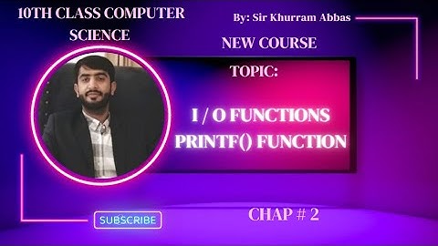 I/O Functions || Printf() function || 10th Class Computer Science Chap#2