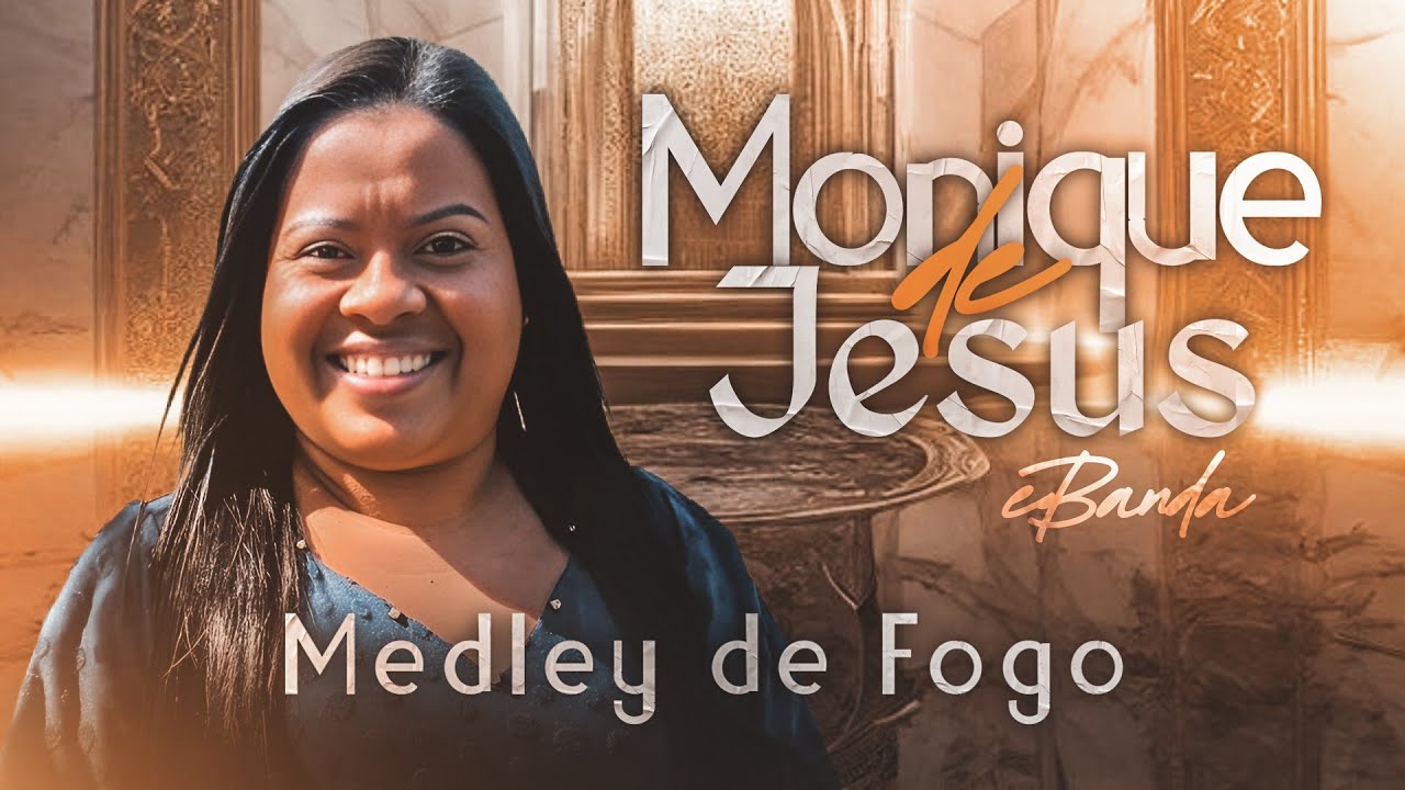 Medley de Fogo - Cantora Monique de Jesus