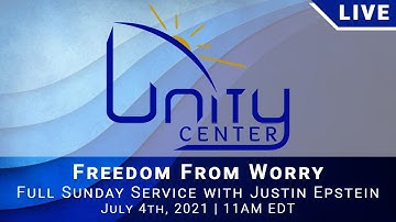 "Freedom From Worry with Justin Epstein Unity Center NYC | July 4th, 2021