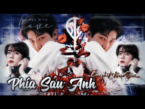 Video || ONESHOT NAMJIN || PHÍA SAU ANH • Nủn - youtube