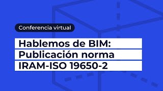 Hablemos de BIM: Publicación norma IRAM-ISO 19650-2