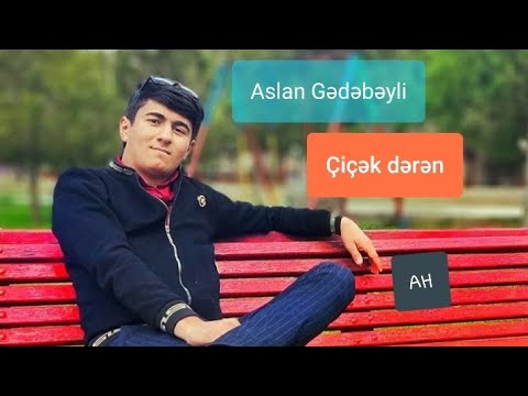 Aslan Gedebeyli - cicek deren ( asiq mahnisi ) _  Gedebey