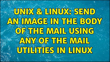 Unix & Linux: Send an image in the body of the mail using any of the mail utilities in Linux