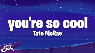 Tate McRae - you&#39;re so cool (Lyrics)