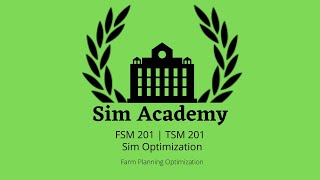 Sim Academy | FSM/TSM 201 - Sim Optimization | Farm Planning Optimization Methods