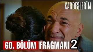 Kardeşlerim 60. Bölüm 2. Fragmanı