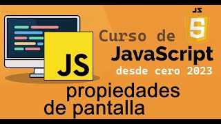 Curso completo de JavaScript desde cero | PROPIEDADES DE PANTALLA Y NAVEGADOR (video 45)