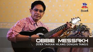 Obbie Messakh - Duka Takkan Hilang Dengan Tangis