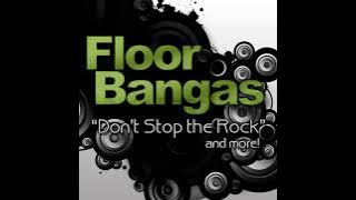 10) Floor Bangas - Don't Stop the Rock (70)