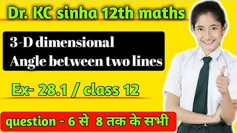 Dr. KC Sinha Math solution 12th 3d |3d dimensional | angle between two lines | Exercise 28.1 | 12th