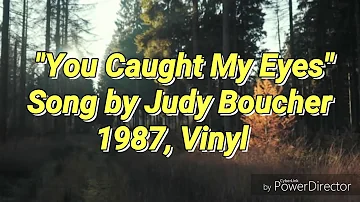 You Caught My Eyes: Judy Boucher