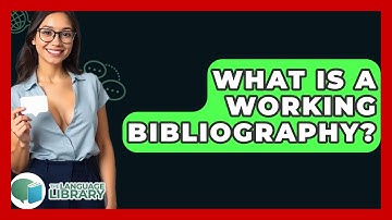 What Is A Working Bibliography? - The Language Library