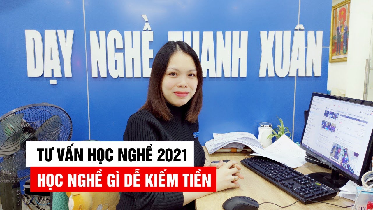 Học nghề gì dễ kiếm tiền | Tuyển Sinh Học Nghề 2021 – Học nghề gì dễ kiếm tiền