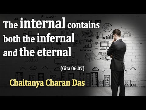 The internal contains both the infernal and the eternal | Gita 06.07