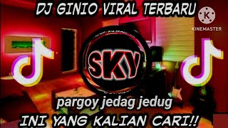 DJ GINIO PARGOY JEDAG JEDUG FULL BASS VIRAL TIKTOK 2023@SKY_OKA17
