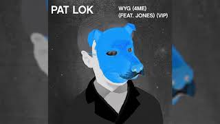 Miniatura de "Pat Lok - WYG (4 Me) (feat. Jones) [VIP]"