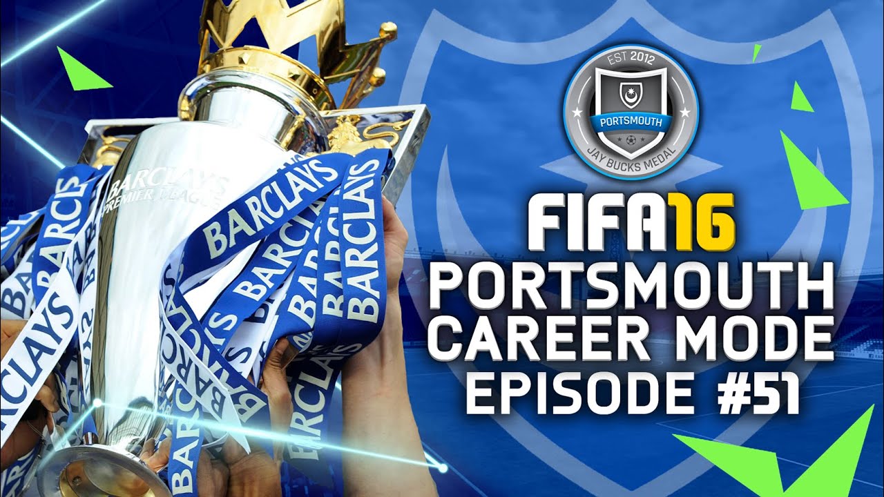 FIFA 16 | Режим карьеры «Портсмута» №51 — ЧЕМПИОНЫ ПРЕМЬЕР-ЛИГИ!? 