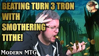 Beating Turn 3 Tron with Smothering Tithe! MTG Modern