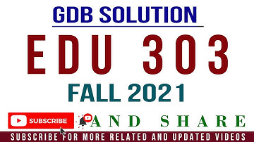 EDU303 GDB No.1 Fall 2021 Solution by Tanveer Online Academy || GDB EDU303 Solution Fall 2021