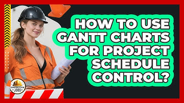 How To Use Gantt Charts For Project Schedule Control?