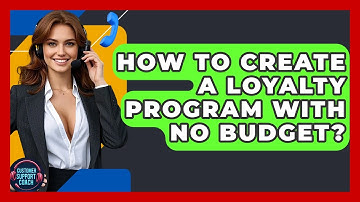 How To Create A Loyalty Program With No Budget? - Customer Support Coach