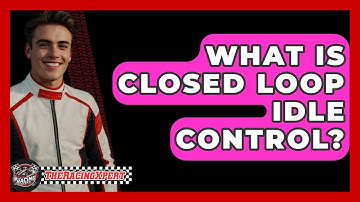 What Is Closed Loop Idle Control? - The Racing Xpert