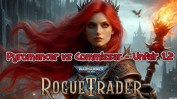 Rogue Trader 1.2 Pyromancer Unfair Build vs Commissar