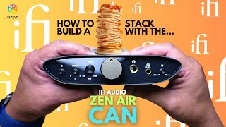 How to build a DAC-amp stack with the IFI AUDIO ZEN AIR CAN (full review)