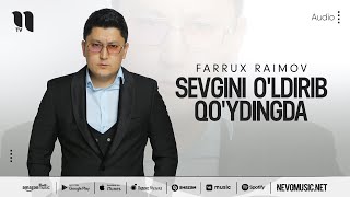 Farrux Raimov - Sevgini o'ldirib qo'ydingda (audio 2022)