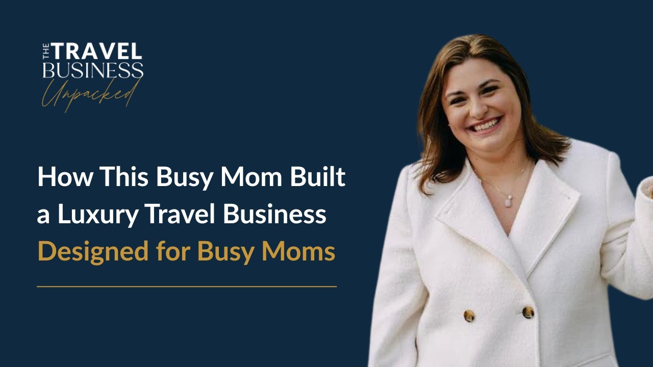How This Busy Mom Built a Luxury Travel Business Designed for Busy Moms