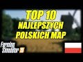 ★ FARMING SIMULATOR 19 ★ NAJLEPSZE POLSKIE MAPY ★ TOP 10 ★