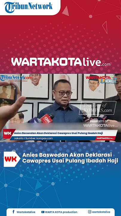 Anies Baswedan Akan Deklarasi Cawapres Usai Pulang Ibadah Haji