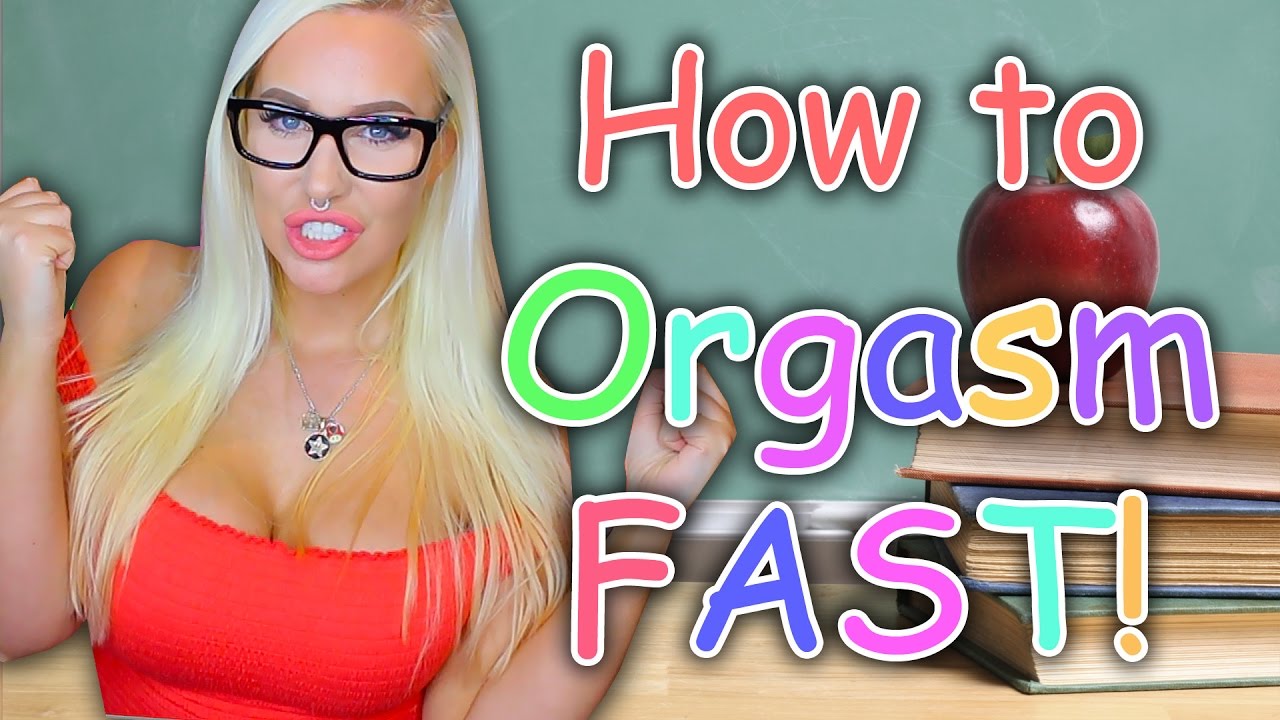 HOW TO ORGASM FAST! (For men & women) - Sex Ed with Tara