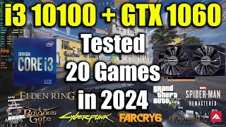 i3 10100 + GTX 1060 Tested 20 Games in 2024