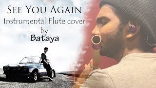 See You Again | Wiz Khalifa ft.Charlie Puth | Melodious Flute Cover by Bataya | Paul Walker Tribute