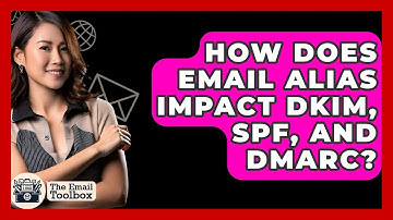 How Does Email Alias Impact DKIM, SPF, And DMARC? - TheEmailToolbox.com