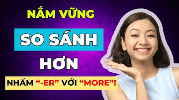 [Trọn Bộ] Công Thức So Sánh Hơn Tiếng Anh BẮT BUỘC PHẢI BIẾT Để Cải Thiện Ngữ Pháp