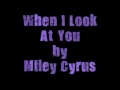 When I look at you by Miley Cyrus with lyrics