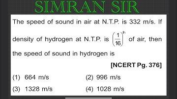 The speed of sound in air at N.T.P. is 332 m/s if density of hydrogen at N.T.P. is