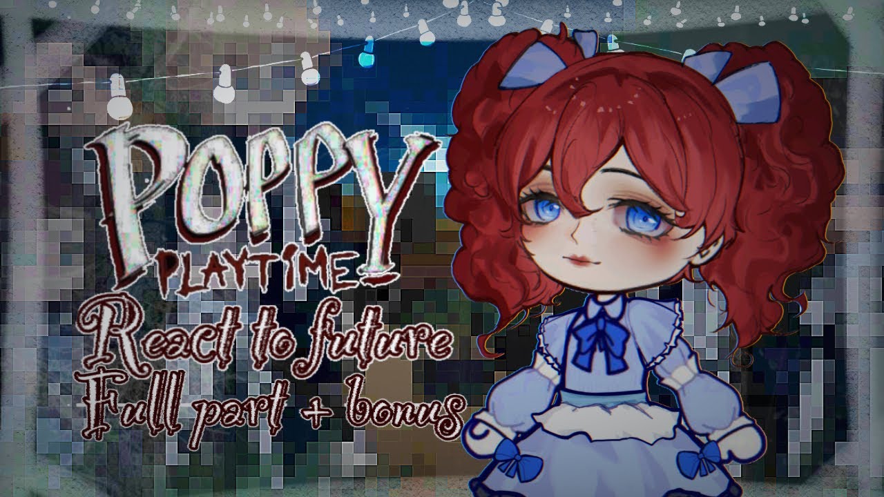 •° Poppy playtime react to future °• full part + bonus rus/eng •| XISARMI |• 2x