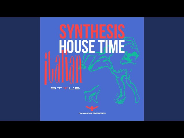 SYNTHESIS - HOUSE TIME