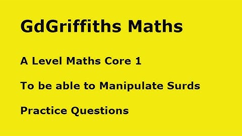 To be able to Manipulate Surds: Practice Questions 5b A Level C1