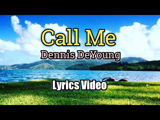 Call Me - Dennis De Young (Lyrics Video) class=