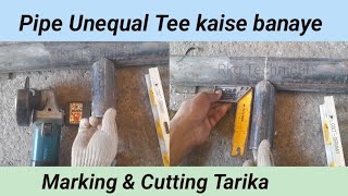 Pipe unequal tee kaise banaye, Unequal tee branch marking & cutting tarika