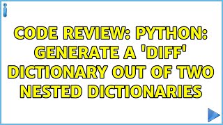 Code Review: python: generate a 'diff' dictionary out of two nested dictionaries